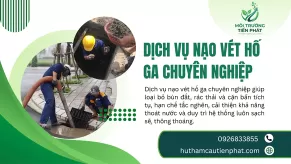Dịch Vụ Nạo Vét Hố Ga Chuyên Nghiệp