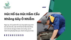 Hút Hố Ga Hút Hầm Cầu Không Gây Ô Nhiễm