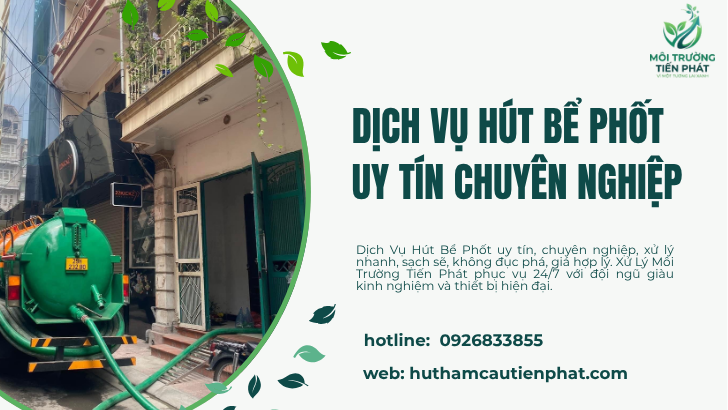 Dịch Vụ Hút Bể Phốt Uy Tín Chuyên Nghiệp – Giải Pháp Nhanh Chóng, Sạch Sẽ, Tiết Kiệm Chi Phí