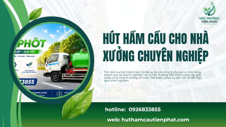 Hút Hầm Cầu Cho Nhà Xưởng Chuyên Nghiệp – Giải Pháp Duy Trì Hệ Thống Vệ Sinh An Toàn, Hiệu Quả