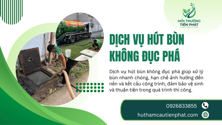 Dịch Vụ Hút Bùn Không Đục Phá – Xử Lý Bùn Tích Tụ Gọn Gàng, Hạn Chế Ảnh Hưởng Công Trình
