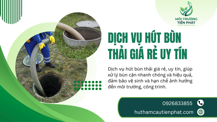 Dịch Vụ Hút Bùn Thải Giá Rẻ Uy Tín – Xử Lý Nhanh, Sạch Và An Toàn