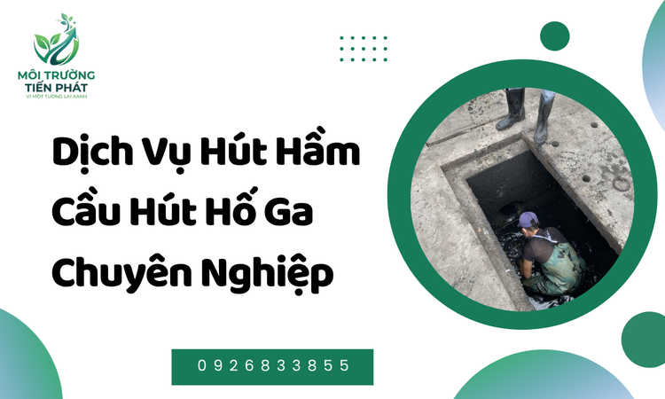 Tầm Quan Trọng Của Dịch Vụ Hút Hầm Cầu, Hút Hố Ga Chuyên Nghiệp