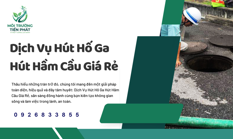 Tầm Quan Trọng Của Dịch Vụ Hút Hố Ga Hút Hầm Cầu Định Kỳ