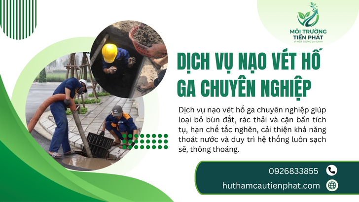 Nạo Vét Hố Ga Chuyên Nghiệp – Xử Lý Bùn Cặn, Khơi Thông Hệ Thống Thoát Nước
