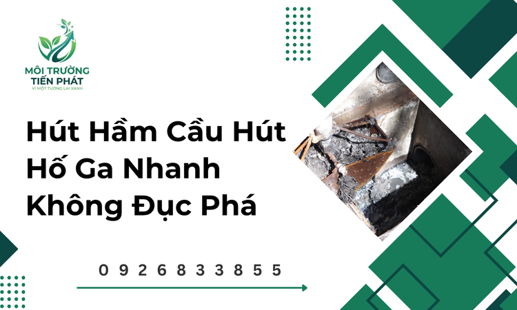 Hút Hầm Cầu Hút Hố Ga Nhanh Không Đục Phá